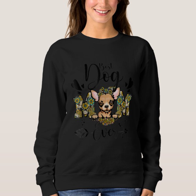 Sweatshirt Best Dog Mom Ever Cute Chihuahua Dog (Devant)