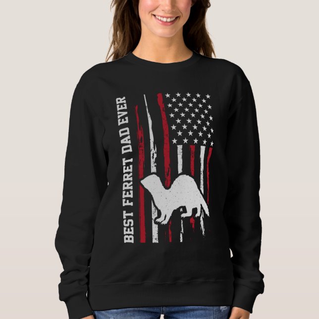 Sweatshirt Best Ferret dad ever for Ferret and Owners America (Devant)