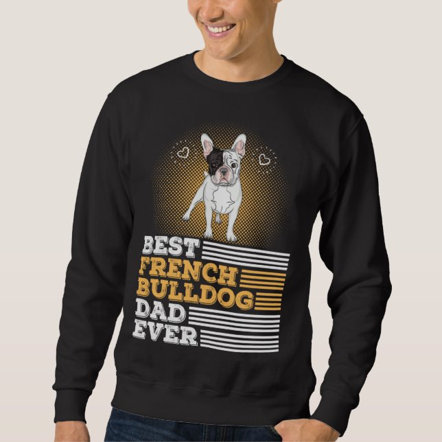 Sweatshirt Best French Bulldog Dad Ever   Dog Owner Men (Devant)