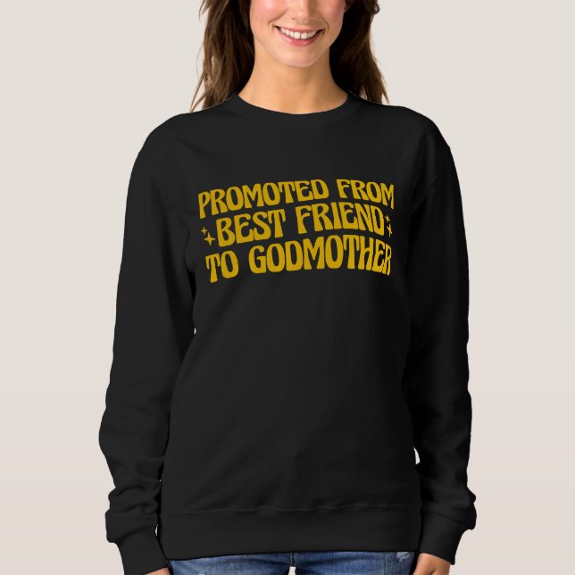 Sweatshirt Best Friend Godmother Promoted from Best Friend to (Devant)