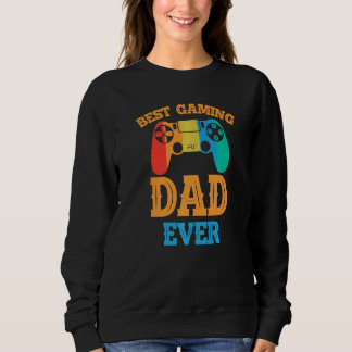 Sweatshirt Best Gaming Dad Ever  Dad Design Cute Father Quote