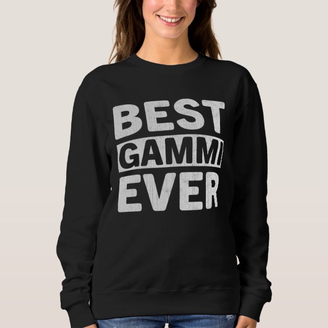 Sweatshirt Best Gammi Ever  Mothers Day Gammi (Devant)
