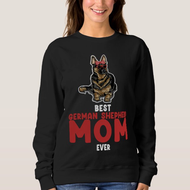 Sweatshirt best German shepherd mom ever german shepherd (Devant)