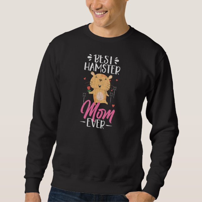 Sweatshirt Best Hamster Mom Ever  Hamsters Animal  Graphic (Devant)