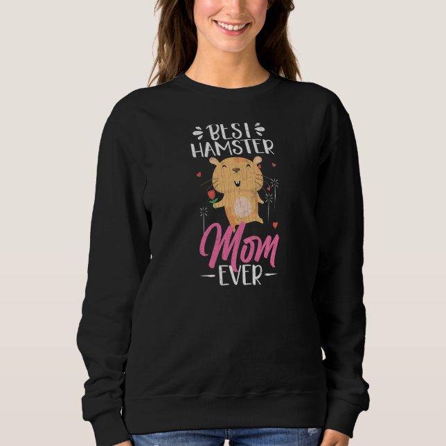 Sweatshirt Best Hamster Mom Ever  Hamsters Animal  Graphic (Devant)