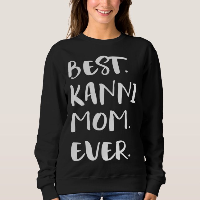 Sweatshirt Best Kanni Mom Ever (Devant)