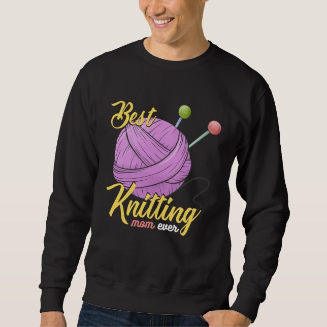 Sweatshirt Best Knitting Mom Ever Crocheting Yarn Mother s Da (Devant)