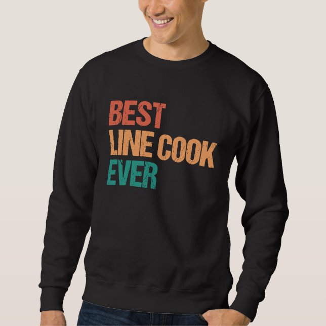Sweatshirt Best Line Cook Ever Appreciation  Culinary Career (Devant)