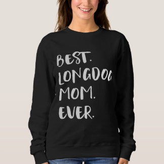 Sweatshirt Best Longdog Mom Ever