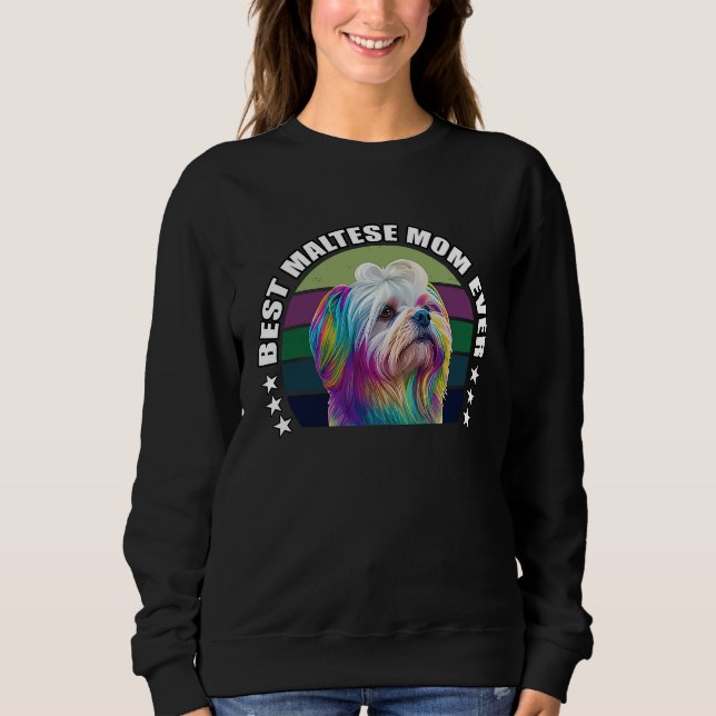 Sweatshirt Best Maltese Mom Ever Cute Maltese Mom Dog  Pop  7 (Devant)