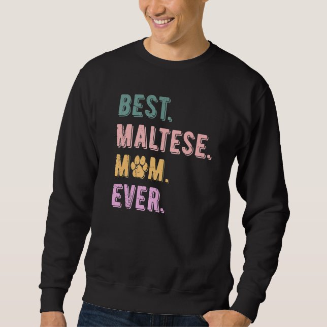 Sweatshirt Best Maltese Mom Ever Maltese Dog Mom  Maltese (Devant)