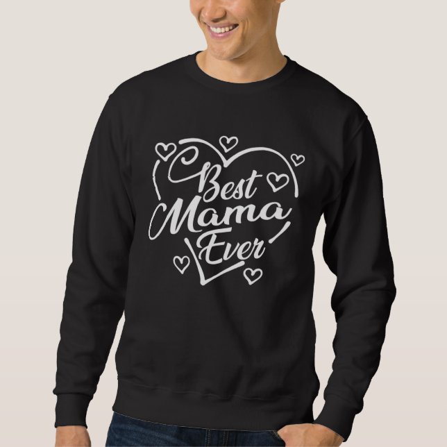 Sweatshirt Best Mama Ever   Heart Shape Mother s Day (Devant)