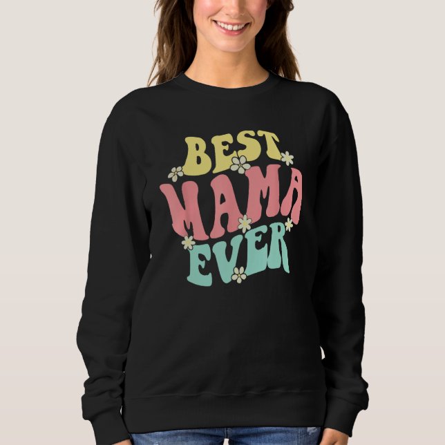 Sweatshirt Best Mama Ever  Mother s Day Mommy Women Groovy Re (Devant)