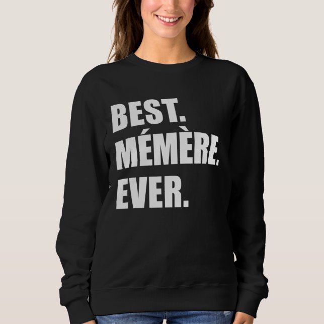 Sweatshirt Best Memere Ever French Grandmother (Devant)