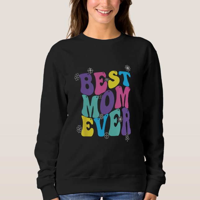Sweatshirt Best Mom Ever Mothers Day Groovy (Devant)