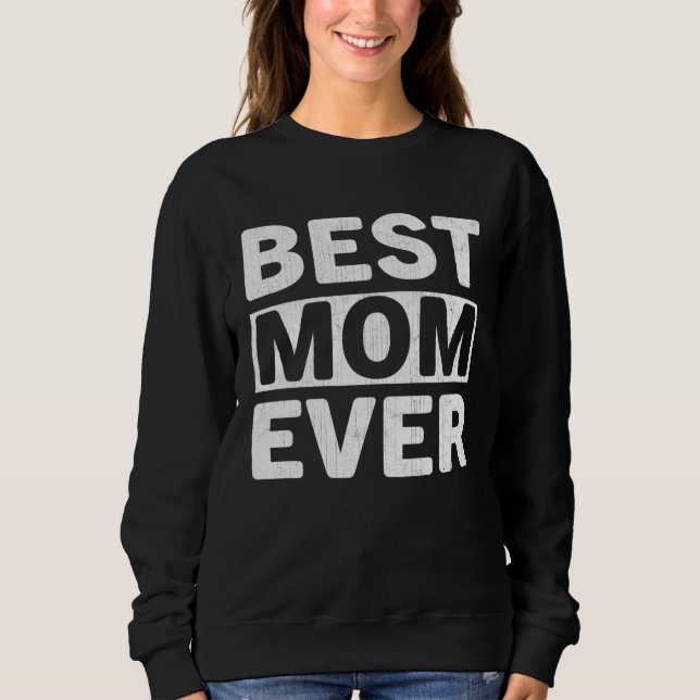 Sweatshirt Best Mom Ever  Mothers Day Mom (Devant)