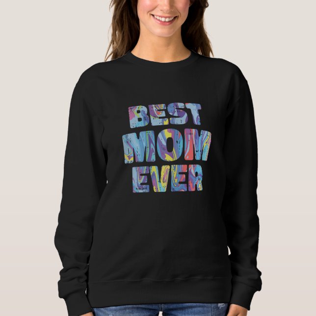 Sweatshirt Best Mom Ever Mothers Day Retro Acrylic Paint Mama (Devant)