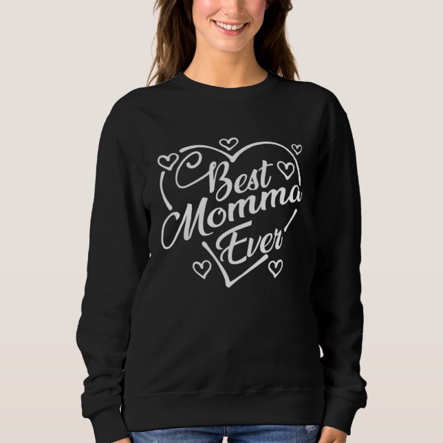 Sweatshirt Best Momma Ever   Heart Shape Mother s Day (Devant)