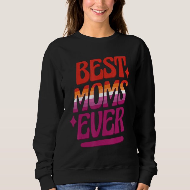 Sweatshirt Best Moms Ever LGBTQ Lesbian Flag Gay Pride Mother (Devant)
