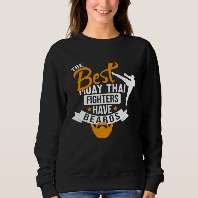 Sweatshirt Best Muay Thai Fighters Have Beards Muay Thai Quot (Devant)