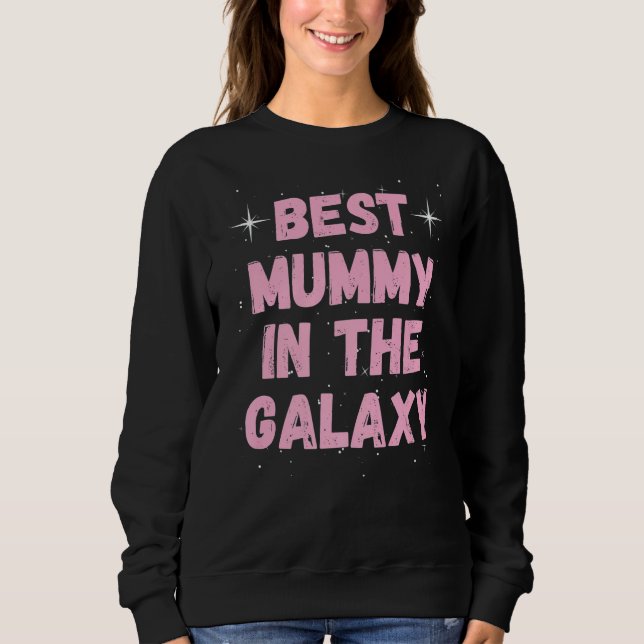 Sweatshirt Best Mummy in the Galaxy Mother's Day Present for  (Devant)