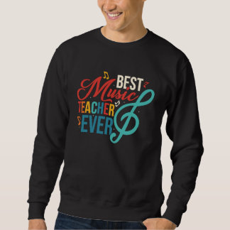 Sweatshirt Best Music Teacher Ever Education Notes Instrument