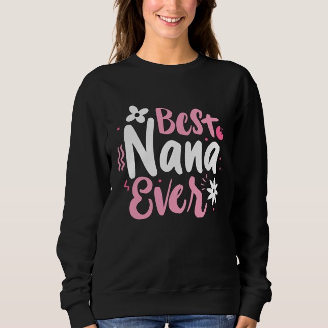 Sweatshirt Best Nana Ever Mothers Day World Best Grandmother  (Devant)