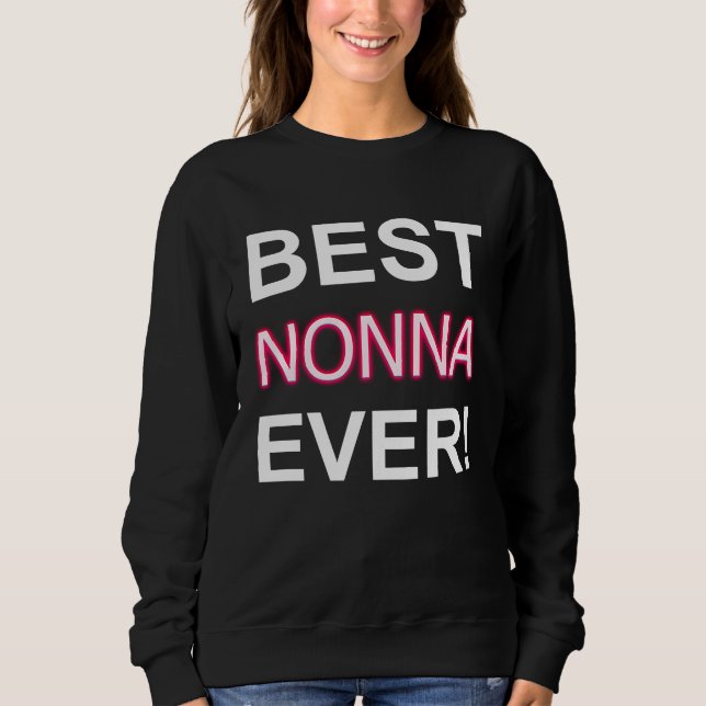 Sweatshirt Best Nonna Ever Italy Grandma Apparel Italian Gran (Devant)