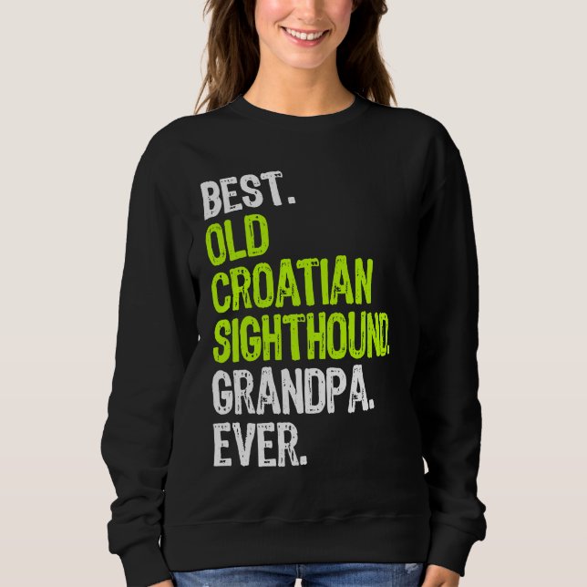 Sweatshirt Best Old Croatian Sighthound Grandpa Ever Dog (Devant)