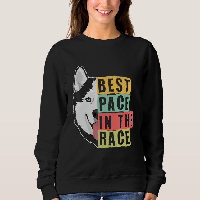 Sweatshirt Best Pace In The Race Sled Dogs Mushing Sled Dog T (Devant)