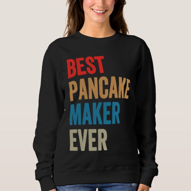 Sweatshirt Best Pancake Maker Ever Baking  For Baker Dad Or M (Devant)