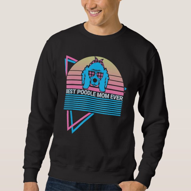 Sweatshirt Best Poodle Mom Ever Dog (Devant)