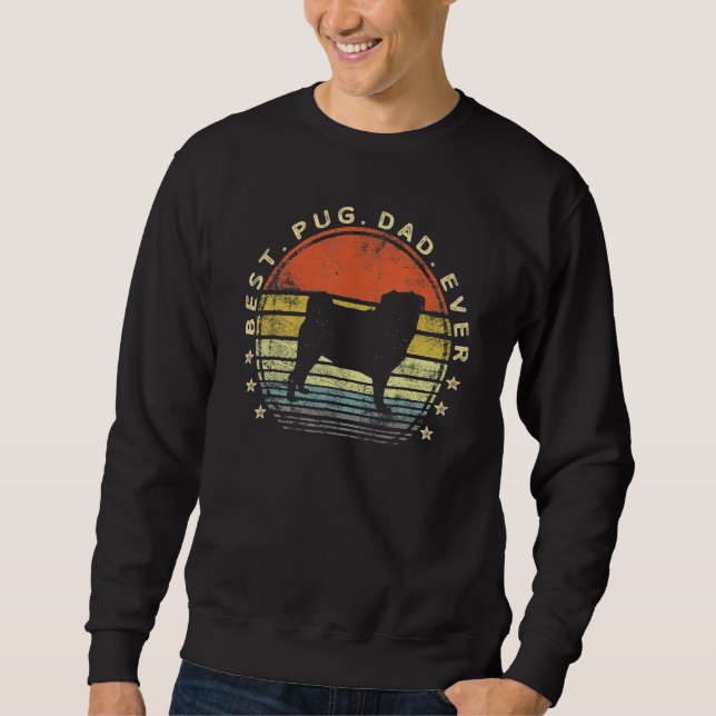 Sweatshirt Best Pug Dad Ever Dog   Pug Pet Owner Pappy Daddy  (Devant)