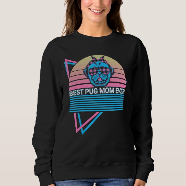 Sweatshirt Best Pug Mom Ever Best Pug Mom Ever Retro (Devant)
