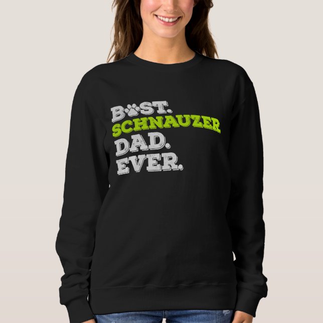 Sweatshirt Best Schnauzer Dad Ever Standard Schnauzer Dog (Devant)