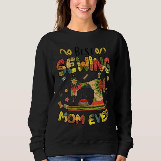 Sweatshirt Best Sewing Mom Ever Sewing Machine Day Sewciopath (Devant)