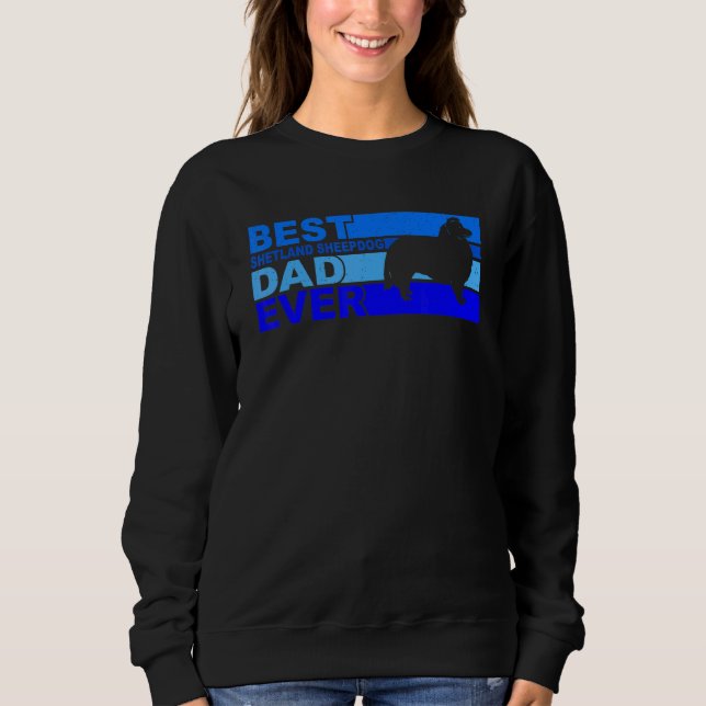 Sweatshirt Best Shetland Sheepdog Dad Ever Shetland Sheepdog (Devant)