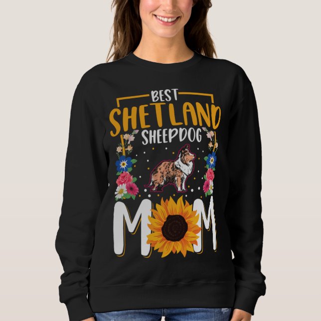 Sweatshirt Best Shetland Sheepdog Mom Ever Sheltie Mom (Devant)