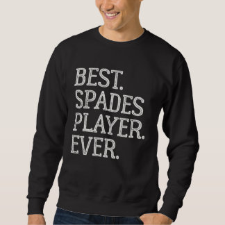Sweatshirt Best Spades Player Ever  Spades Card Game