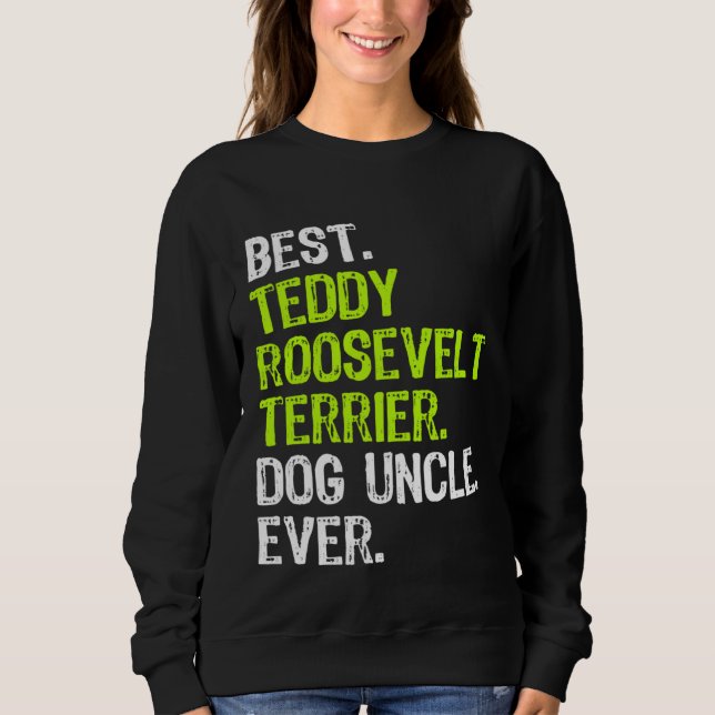 Sweatshirt Best Teddy Roosevelt Terrier Dog Uncle Ever (Devant)