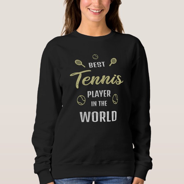 Sweatshirt Best Tennis Player in the world   Tennis Saying (Devant)