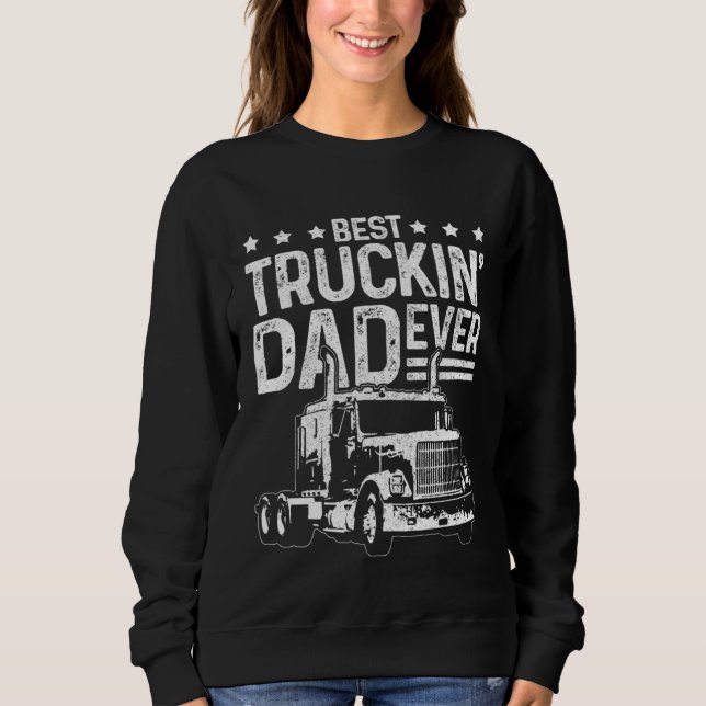 Sweatshirt Best Truckin Dad Ever Truck Driver Father s Day (Devant)