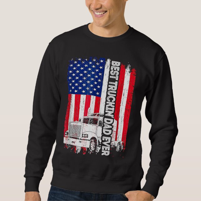 Sweatshirt Best Truckin' Dad Ever USA Flag Driver Trucker Fat (Devant)