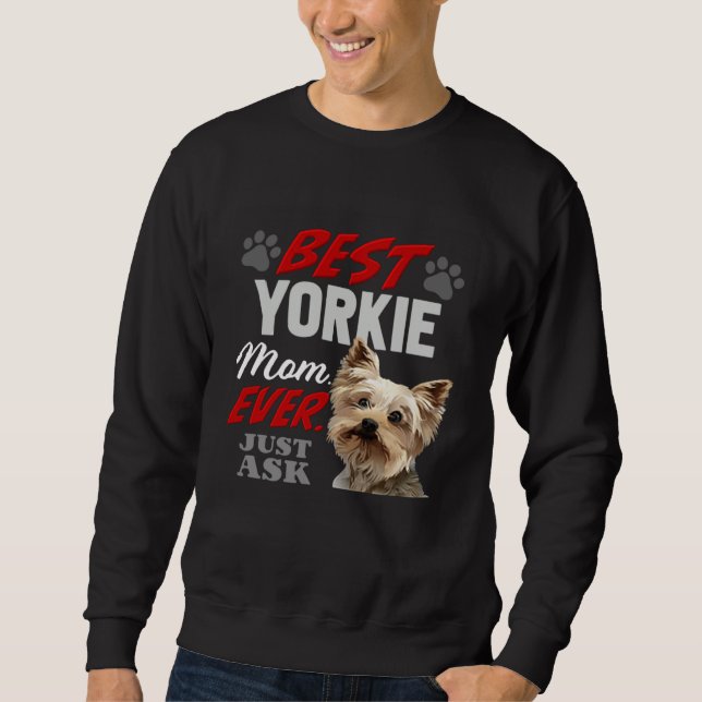 Sweatshirt Best Yorkie Mom Ever Just Ask (Devant)