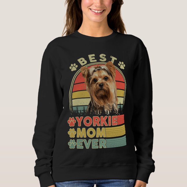 Sweatshirt Best Yorkie Mom Ever Yorkshire Terrier  Dog Mother (Devant)