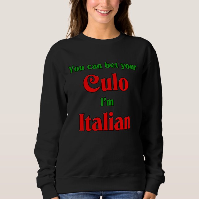 Sweatshirt Bet Your Culo I'm Italian (Devant)
