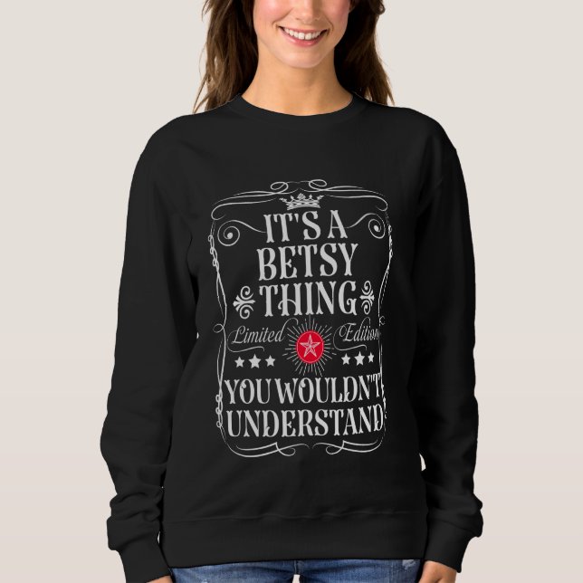 Sweatshirt Betsy Name C'est une chose Betsy que vous ne compr (Devant)
