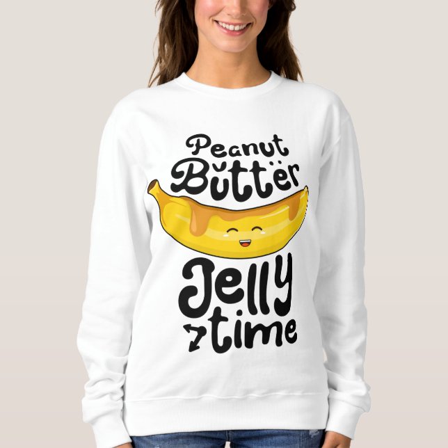 Sweatshirt Beurre d'arachide banane Jelly Temps Drôle Fruit s (Devant)