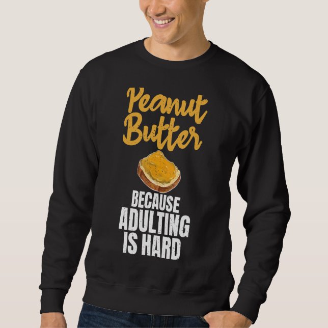 Sweatshirt Beurre D'Arachide Parce Que L'Adulte Est De L'Arac (Devant)