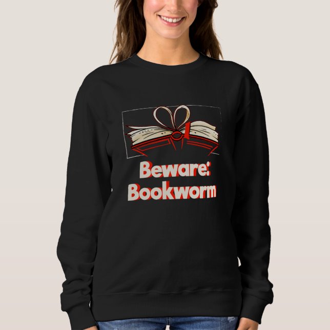 Sweatshirt Beware Bookworm Hobby Pastime Humor Book (Devant)